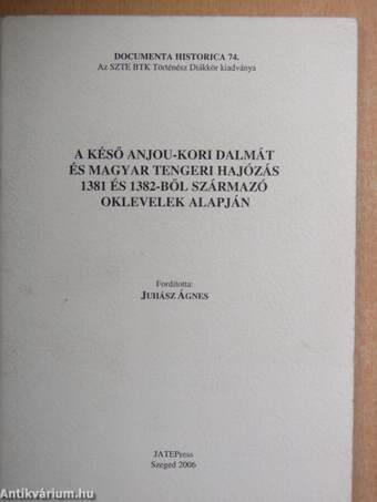 A késő anjou-kori dalmát és magyar tengeri hajózás 1381-1382-es oklevelek alapján