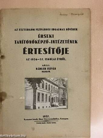 Az Esztergom-Vizivárosi Irgalmas Nővérek Érseki Tanítónőképző-Intézetének Értesítője az 1936-37. iskolai évről