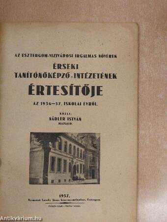 Az Esztergom-Vizivárosi Irgalmas Nővérek Érseki Tanítónőképző-Intézetének Értesítője az 1936-37. iskolai évről