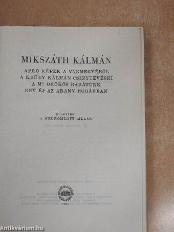 Apró képek a vármegyéből/A Krúdy Kálmán csínytevései/A mi örökös barátunk/Egy éj az Arany Bogárban/A fekete kakas/A szökevények/A szelistyei asszonyok