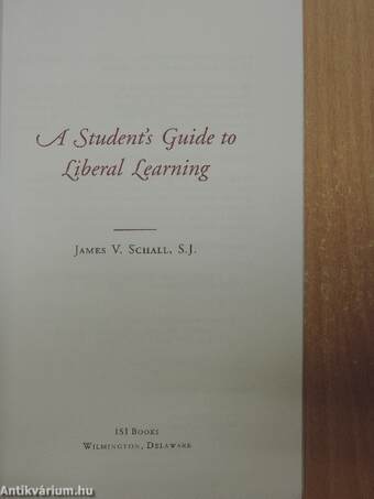 A student's guide to liberal learning