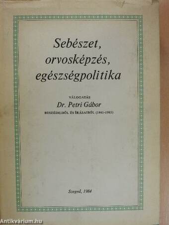 Sebészet, orvosképzés, egészségpolitika (dedikált példány)