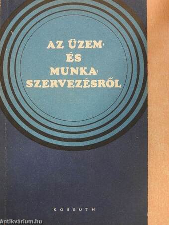 Az üzem- és munkaszervezésről