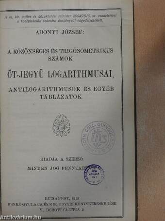 A közönséges és trigonometrikus számok öt-jegyü logarithmusai, antilogarithmusok és egyéb táblázatok