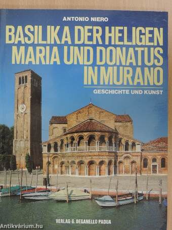 Die Basilica des HLL. Maria und Donato in Murano