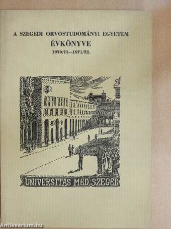 A Szegedi Orvostudományi Egyetem Évkönyve 1970/71-1971/72.