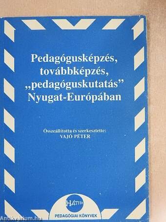 Pedagógusképzés, továbbképzés, "pedagóguskutatás" Nyugat-Európában