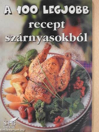 A 100 legjobb recept szárnyasokból