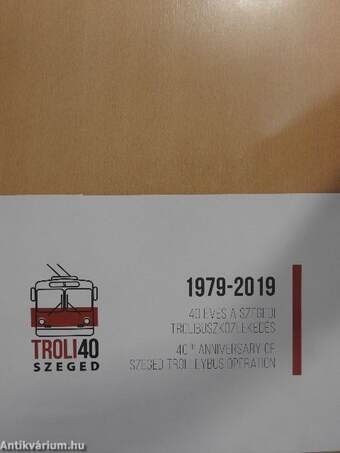 40 éves a szegedi trolibuszközlekedés 1979-2019