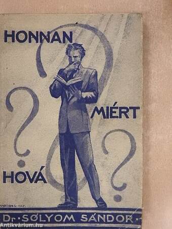 Honnan? Miért? Hová?