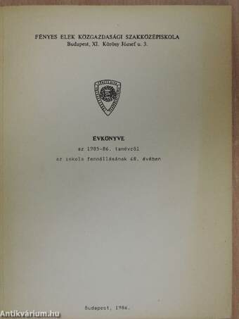 Fényes Elek Közgazdasági Szakközépiskola Évkönyve az 1985-86. tanévről az iskola fennállásának 68. évében