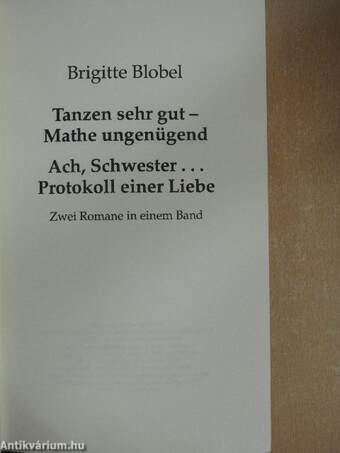 Tanzen sehr gut- Mathe ungenügend/Ach, Schwester... Protokoll einer Liebe