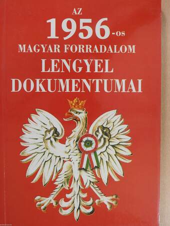 Az 1956-os magyar forradalom lengyel dokumentumai (dedikált példány)