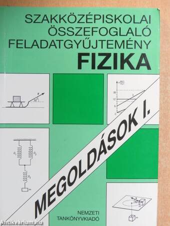 Szakközépiskolai összefoglaló feladatgyűjtemény - Fizika - Megoldások I-II.