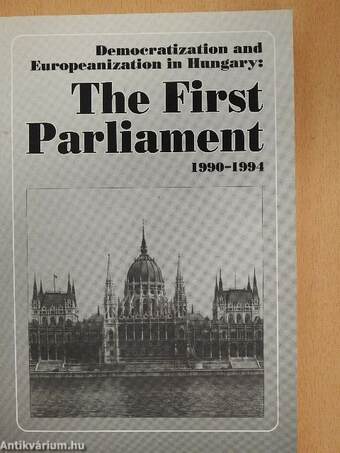 Democratization and Europeanization in Hungary: The First Parliament 1990-1994