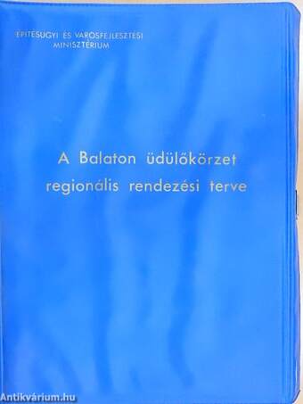 A Balaton üdülőkörzet regionális rendezési terve I-II.