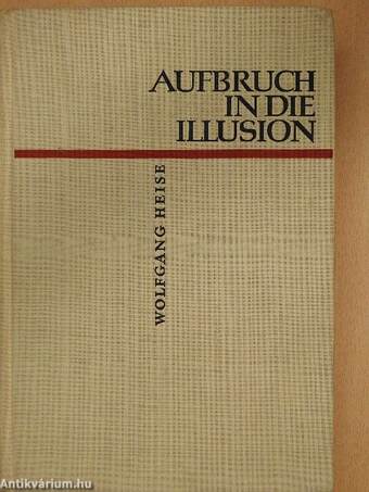 Aufbruch in die Illusion