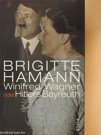 Winifred Wagner oder Hitlers Bayreuth