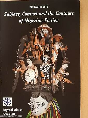 Subject, Context and the Contours of Nigerian Fiction