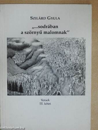 "...sodrában a szörnyű malomnak"