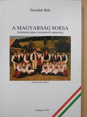 A magyarság sorsa történelme útján a teremtéstől napjainkig (dedikált példány)