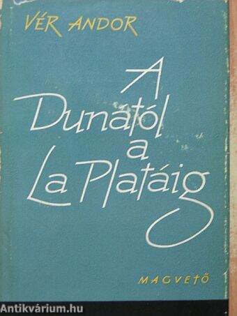 A Dunától a La Platáig
