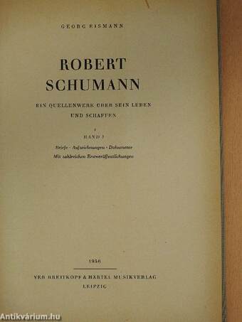 Robert Schumann - Ein Quellenwerk Über Sein Leben Und Schaffen I-II.