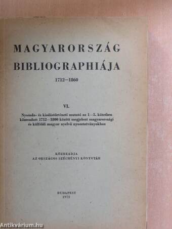 Magyarország bibliographiája 1712-1860. VI.