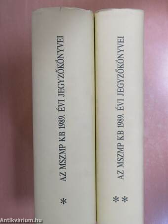 A Magyar Szocialista Munkáspárt Központi Bizottságának 1989. évi jegyzőkönyvei I-II.