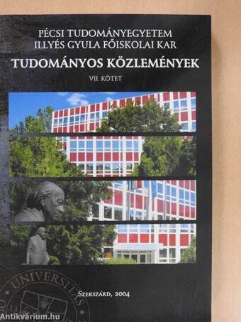 Pécsi Tudományegyetem Illyés Gyula Főiskolai Kar Tudományos Közlemények VII.