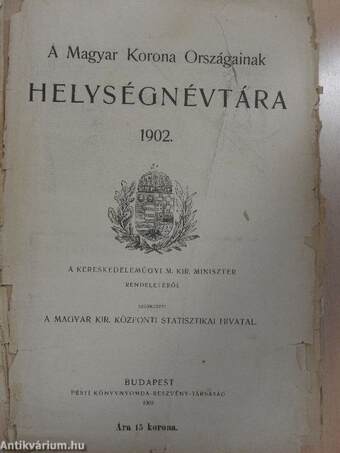 A Magyar Korona Országainak helységnévtára 1902. (rossz állapotú)