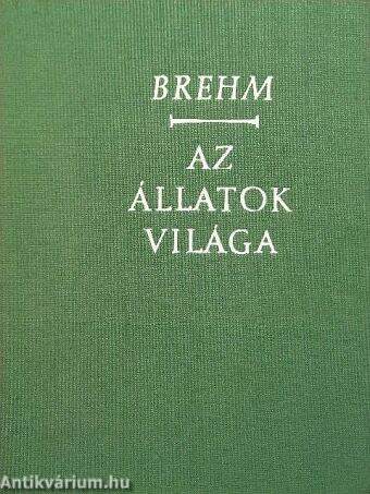 Brehm - Az állatok világa I.