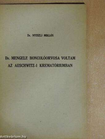 Dr. Mengele boncolóorvosa voltam az auschwitz-i krematóriumban