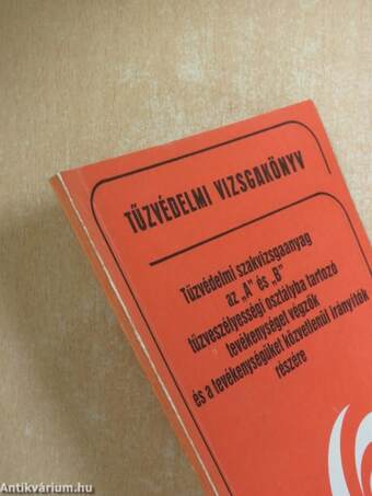 Tűzvédelmi szakvizsgaanyag az "A" és "B" tűzveszélyességi osztályba tartozó tevékenységet végzők és a tevékenységüket közvetlenül irányítók részére