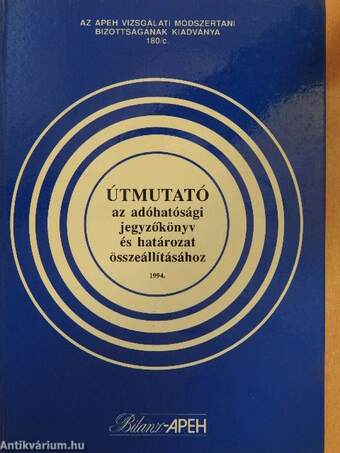 Útmutató az adóhatósági jegyzőkönyv és határozat összeállításához