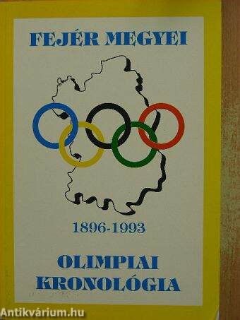 Fejér megyei Olimpiai kronológia 1896-1993