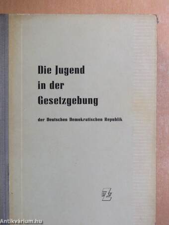 Die Jugend in der Gesetzgebung der Deutschen Demokratischen Republik