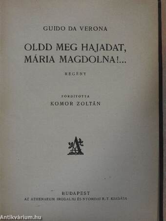 Oldd meg hajadat, Mária Magdolna!...