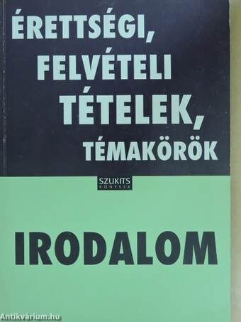 Érettségi, felvételi tételek, témakörök - Irodalom