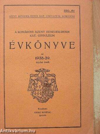 A Komáromi Szent Benedek-rendi Kat. Gimnázium Évkönyve az 1938-39. iskolai évről