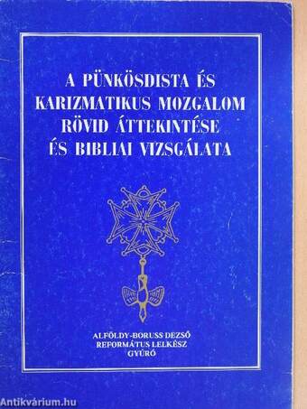 A pünkösdista és karizmatikus mozgalom rövid áttekintése és bibliai vizsgálata (aláírt példány)