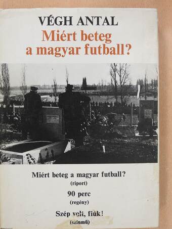 Miért beteg a magyar futball? (dedikált példány)