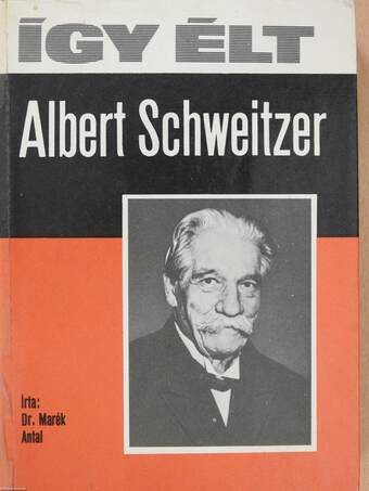 Így élt Albert Schweitzer (dedikált példány)