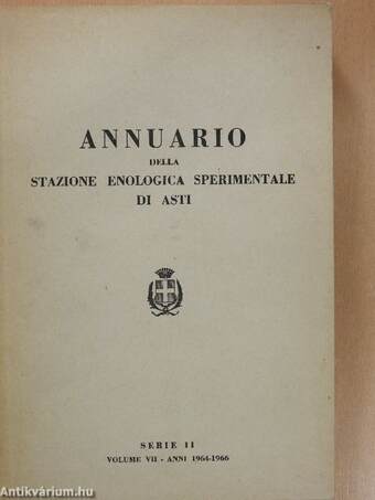 Annuario della Stazione Enologica Sperimentale di Asti - Serie 11 Volume VII - Anni 1964-1966