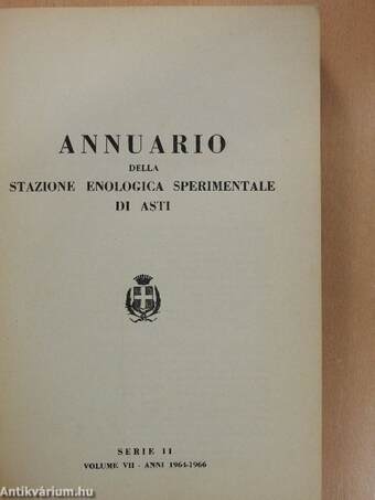 Annuario della Stazione Enologica Sperimentale di Asti - Serie 11 Volume VII - Anni 1964-1966