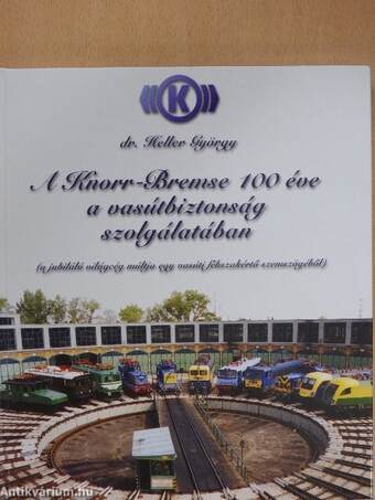 A Knorr-Bremse 100 éve a vasútbiztonság szolgálatában