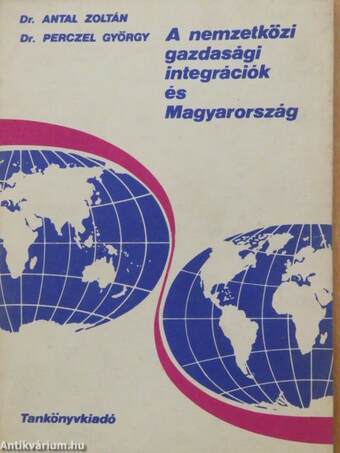 A nemzetközi gazdasági integrációk és Magyarország szerepe a nemzetközi munkamegosztásban