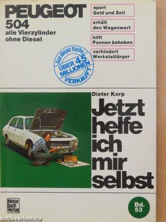 Jetzt helfe ich mir selbst. Peugeot 504 alle Vierzylinder ohne Diesel