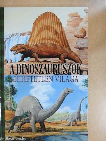 A dinoszauruszok hihetetlen világa