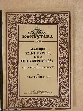 Alacoque Szent Margit, P. de la Colombiére Kolos S. J. és a Jézus szíve tisztelet eredete